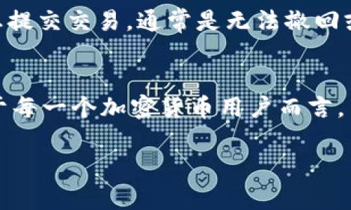 听起来您在询问关于TPWallet的操作问题，尤其是涉及到资金的原路返回。我可以为您提供一些相关信息和建议，但请注意，具体的操作步骤和结果可能因个人情况和TPWallet的政策而有所不同。

首先，TPWallet是一个多链钱包，支持多种加密货币的存储和交易。如果您在使用TPWallet时遇到资金的问题，比如错误转账或者想要退款，通常可以通过以下步骤来寻求解决方案：

了解TPWallet的退款政策
每个平台都有自己的退款和资金处理政策。建议您先到TPWallet的官方网站查阅相关的支持文档或退款政策。一般而言，钱包不支持直接的“原路返回”，尤其是在区块链交易后，因为区块链的特性决定了交易数据无法被更改。但在某些情况下，比如在交易未完全确认的状态下，可能会有其他解决方案。

联系客服支持
如果您在使用TPWallet时遇到无法解决的问题，联系他们的客服支持是非常关键的一步。通过客服，您可以获得针对性建议和解决方案。表达您的需求，尽量详细描述您遇到的问题以及相关的交易信息，以便他们为您提供准确的帮助。

检查交易记录
在任何钱包操作中，查看您的交易记录都是一个好习惯。这不仅能帮助您了解资金的流向，也有助于与客服沟通时提供必要的信息。您可以在TPWallet中找到您的交易历史，查看每一笔交易的状态，包括是否已经被确认。

寻求社区支持
如果您希望获取到更多的经验或建议，可以考虑在相关的社区或者论坛中求助。很多加密货币用户在使用钱包时有着类似的经历，阅读他们的分享可能会帮助您找到最佳的解决方案。

未来预防措施
使用加密钱包时，防止未来出现类似问题的最佳办法就是仔细核对每一次交易的细节。确认地址、金额以及网络费用等都非常重要。因为一旦提交交易，通常是无法撤回或修改的，这也是区块链技术的一个基本特点。

总结
虽然TPWallet不太可能支持直接的原路返回，但通过联系客服、查看交易记录以及寻求社区支持，您仍然可以找到解决问题的其他方式。对于每一个加密货币用户而言，了解钱包的操作和局限性是非常重要的，以便在遇到问题时能够高效应对。希望您顺利解决问题，也希望未来能够更加顺利地进行加密交易！

如果您有其他具体问题或者需要进一步的帮助，请随时告知！