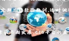 区块链CIB（Crypto Investment Blockchain）是一种基于区